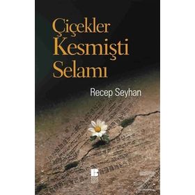 Çiçekler Kesmişti Selamı - Recep Seyhan