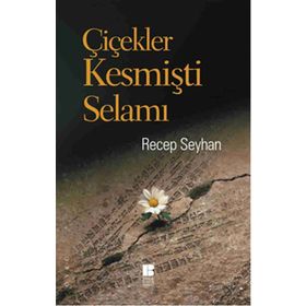 Çiçekler Kesmişti Selamı - Recep Seyhan