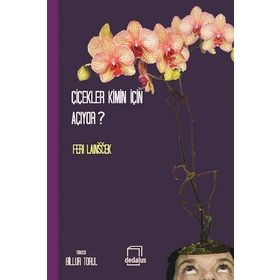ÇIÇEKLER KIMIN İÇIN AÇIYOR? - FERI LAINSCEK