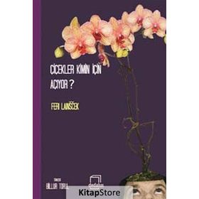 ÇIÇEKLER KIMIN İÇIN AÇIYOR? - FERI LAINSCEK
