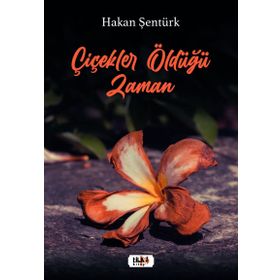 Çiçekler Öldüğü Zaman - Hakan Şentürk