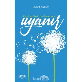 Çiçekler Şarkı Söylemezken Uyanır - Samet Yıldırım