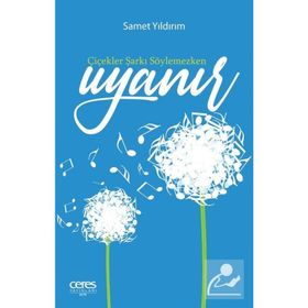 Çiçekler Şarkı Söylemezken Uyanır - Samet Yıldırım
