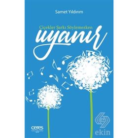 Çiçekler Şarkı Söylemezken Uyanır - Samet Yıldırım