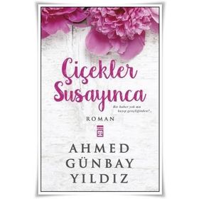Çiçekler Susayınca - Ahmet Günbay Yıldız