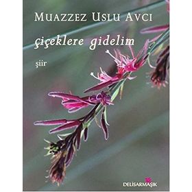 Çiçeklere Gidelim - Muazzez Uslu Avcı