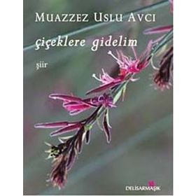 Çiçeklere Gidelim - Muazzez Uslu Avcı