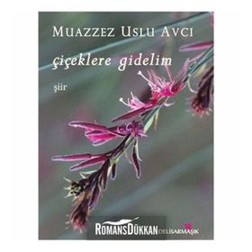 Çiçeklere Gidelim - Muazzez Uslu Avcı