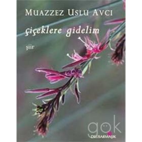 Çiçeklere Gidelim - Muazzez Uslu Avcı