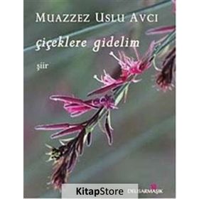 Çiçeklere Gidelim - Muazzez Uslu Avcı