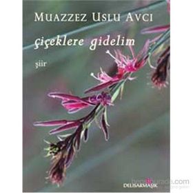 Çiçeklere Gidelim - Muazzez Uslu Avcı