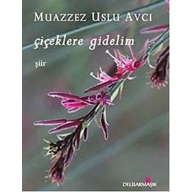 Çiçeklere Gidelim - Muazzez Uslu Avcı