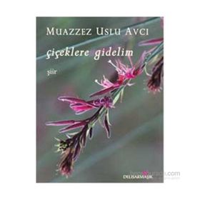 Çiçeklere Gidelim - Muazzez Uslu Avcı