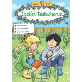 Çiçekleri Keşfediyoruz - Arkadaşım Elif İş Bankası Kültür Yayınları
