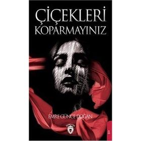 Çiçekleri Koparmayınız - Emre Günce Doğan