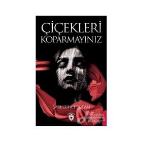 Çiçekleri Koparmayınız - Emre Günce Doğan