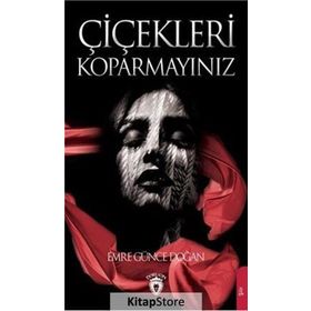 Çiçekleri Koparmayınız - Emre Günce Doğan