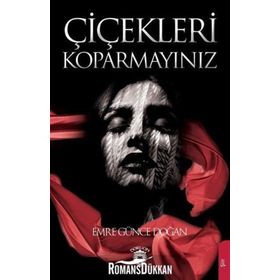 Çiçekleri Koparmayınız - Emre Günce Doğan