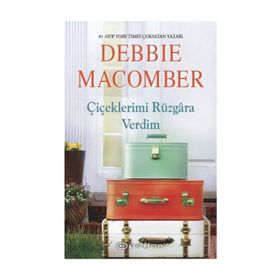 ÇIÇEKLERIMI RÜZGARA VERDIM - DEBBIE MACOMBER