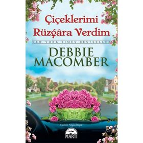 ÇIÇEKLERIMI RÜZGARA VERDIM - DEBBIE MACOMBER