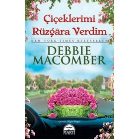 ÇIÇEKLERIMI RÜZGARA VERDIM - DEBBIE MACOMBER