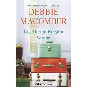 ÇIÇEKLERIMI RÜZGARA VERDIM - DEBBIE MACOMBER