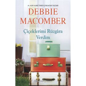 ÇIÇEKLERIMI RÜZGARA VERDIM - DEBBIE MACOMBER