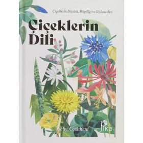 Çiçeklerin Dili (Ciltli): Çiçeklerin Büyüsü, Bilgeliği ve Söylenceleri