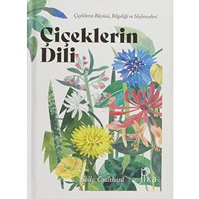Çiçeklerin Dili (Ciltli): Çiçeklerin Büyüsü, Bilgeliği ve Söylenceleri