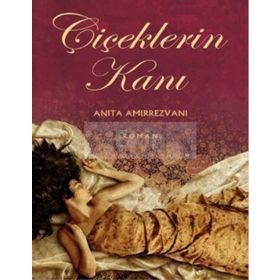 ÇİÇEKLERİN KANI - ANITA AMIRREZVANI