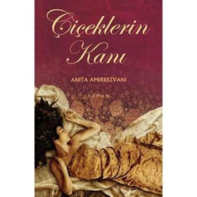 ÇİÇEKLERİN KANI - ANITA AMIRREZVANI