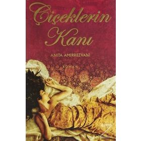 ÇİÇEKLERİN KANI - ANITA AMIRREZVANI