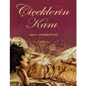 ÇİÇEKLERİN KANI - ANITA AMIRREZVANI