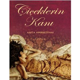 ÇİÇEKLERİN KANI - ANITA AMIRREZVANI