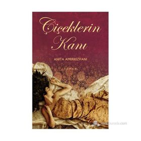 ÇİÇEKLERİN KANI - ANITA AMIRREZVANI