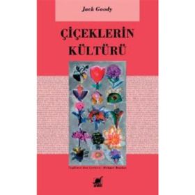 Çiçeklerin Kültürü - Jack Goody
