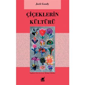 Çiçeklerin Kültürü - Jack Goody