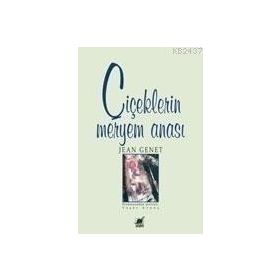 ÇIÇEKLERIN MERYEM ANASI - JEAN GENET (ISBN:9789755392431)
