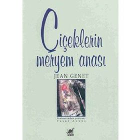 ÇIÇEKLERIN MERYEM ANASI - JEAN GENET (ISBN:9789755392431)
