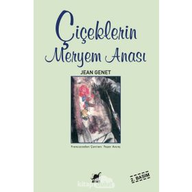 ÇİÇEKLERİN MERYEM ANASI - JEAN GENET