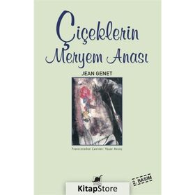 ÇİÇEKLERİN MERYEM ANASI - JEAN GENET