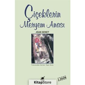 ÇİÇEKLERİN MERYEM ANASI - JEAN GENET