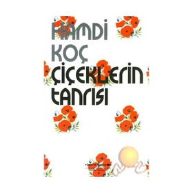 ÇİÇEKLERİN TANRISI - HAMDI KOÇ