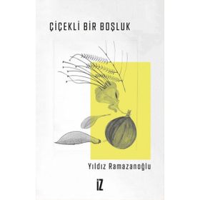 Çiçekli Bir Boşluk - Yıldız Ramazanoğlu