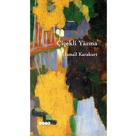 Çiçekli Yazma - İsmail Karakurt