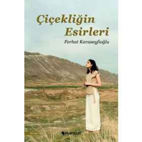 Çiçekliğin Esirleri - Ferhat Karaseyfioğlu