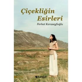 Çiçekliğin Esirleri - Ferhat Karaseyfioğlu