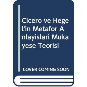 Cicero ve Hegel'in Metafor Anlayışları - Dr. M. Akif Duman