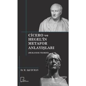 Cicero ve Hegel'in Metafor Anlayışları - Dr. M. Akif Duman