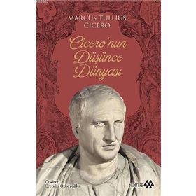 Cicero'nun Düşünce Dünyası - Marcus Tullius Cicero - Yeditepe Yayınevi
